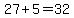 27%2B5=32