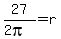 27%2F%282pi%29+=+r