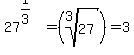 27%5E%281%2F3%29+=+%28root%283%2C27%29%29=+3