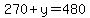 270+%2B+y+=+480