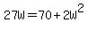 27W=70+2W^2
