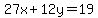 27x%2B12y=19