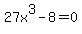 27x%5E3-8=0