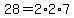 28=2%2A2%2A7
