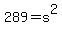 289=s^2