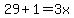 29+1=3x