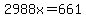2988x=661