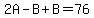 2A-B%2BB=76