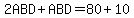 2ABD+ABD=80+10