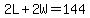 2L+%2B+2W+=+144