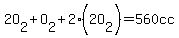 2O[2]+O[2]+2(2O[2])=560cc