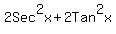 2Sec^2x + 2Tan^2x