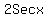 2Secx