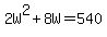 2W%5E2+%2B+8W+=+540