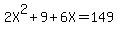 2X%5E2+%2B+9+%2B6X+=+149