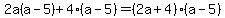 2a%28a-5%29+%2B+4%28a-5%29=%282a%2B4%29%28a-5%29