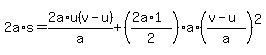 2a%2As+=+2a%2Au%28v-u%29%2Fa+%2B+%28%282a%2A1%29%2F2%29%2Aa%2A%28%28v-u%29%2Fa%29%5E2%29