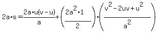 2a%2As+=+2a%2Au%28v-u%29%2Fa+%2B+%28%282a%5E2%2A1%29%2F2%29%2A%28%28v%5E2-2uv+%2Bu%5E2%29%2Fa%5E2%29+