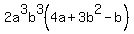 2a^3b^3(4a+3b^2-b)