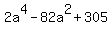 2a%5E4+-+82a%5E2+%2B+305