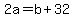 2a+=+b+%2B+32