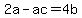 2a-ac+=+4b