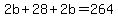 2b+%2B+28+%2B+2b+=+264