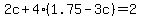 2c+%2B+4+%281.75+-+3c%29+=+2.00