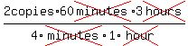 2copies/4cross(minutes)*60cross(minutes)/1cross(hour)*3cross(hours)