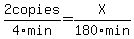 2copies/4min=X/180min