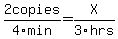 2copies/4min=X/3hrs