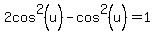 2cos%5E2%28u%29-cos%5E2%28u%29=1