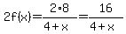 2f%28x%29=2%2A8%2F%284%2Bx%29=16%2F%284%2Bx%29