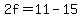 2f=11-15