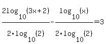2log%2810%2C%283x%2B2%29%29%2F2log%2810%2C%282%29%29-log%2810%2C%28x%29%29%2F2log%2810%2C%282%29%29=3