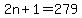 2n + 1 = 279
