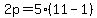 2p = 5(11-1)
