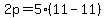 2p = 5(11-11)