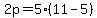 2p = 5(11-5)