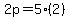 2p = 5(2)