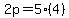 2p = 5(4)