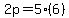 2p = 5(6)