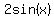 2sin(x)