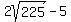 2sqrt%28225%29-5%29