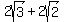 2sqrt%283%29+%2B+2sqrt%282%29