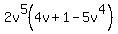 2v%5E5%284v+%2B+1+-+5v%5E4%29