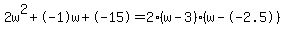 2w%5E2%2B-1w%2B-15+=+2%28w-3%29%2A%28w--2.5%29