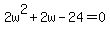 2w%5E2%2B2w-24=0