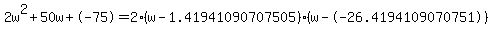 2w%5E2%2B50w%2B-75+=+2%28w-1.41941090707505%29%2A%28w--26.4194109070751%29