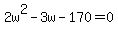 2w%5E2+-+3w+-170+=+0